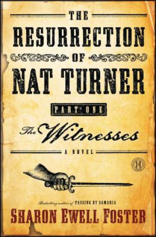 Knjiga The Resurrection of Nat Turner, Part I: The Witnesses Sharon Ewell Foster