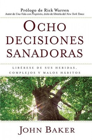 Книга Ocho Decisiones Sanadoras: Liberese de Sus Heridas, Complejos y Malos Habitos = Life's Healing Choices Rick Warren