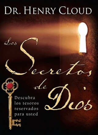 Kniha Los Secretos de Dios: Descubra los Tesoros Reservados Para Usted = The Secret Things of God Henry Cloud
