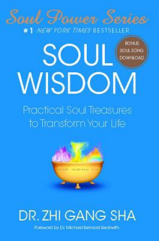 Kniha Soul Wisdom: Practical Soul Treasures to Transform Your Life Zhi Gang Sha