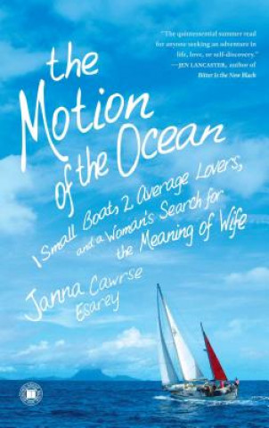 Kniha The Motion of the Ocean: 1 Small Boat, 2 Average Lovers, and a Woman's Search for the Meaning of Wife Janna Cawrse Esarey