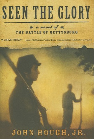 Kniha Seen the Glory: A Novel of the Battle of Gettysburg John Hough