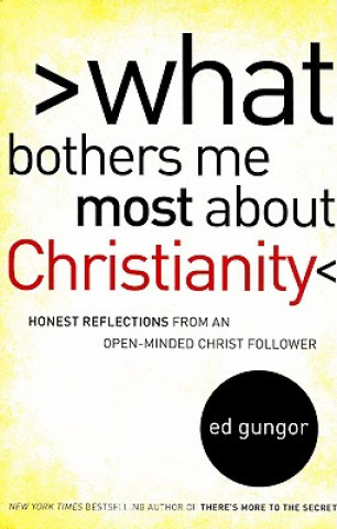 Carte What Bothers Me Most about Christianity Ed Gungor