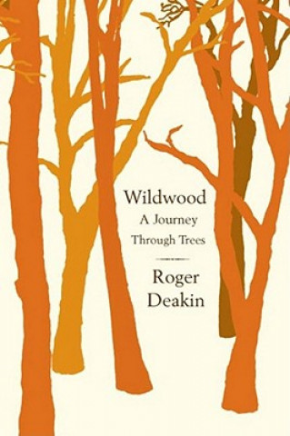 Kniha Wildwood: A Journey Through Trees Roger Deakin