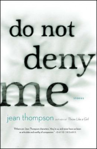 Carte Do Not Deny Me: Stories Jean Thompson