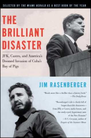 Carte The Brilliant Disaster: JFK, Castro, and America's Doomed Invasion of Cuba's Bay of Pigs Jim Rasenberger