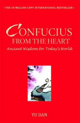 Carte Confucius from the Heart: Ancient Wisdom for Today's World Yu Dan