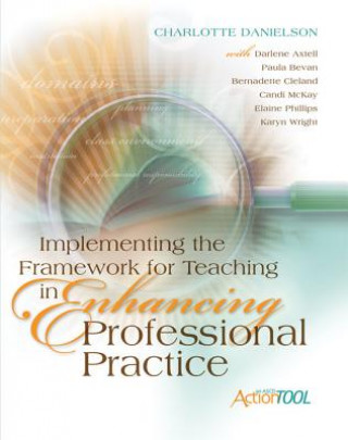 Kniha Implementing the Framework for Teaching in Enhancing Professional Practice: An ASCD Action Tool Charlotte Danielson