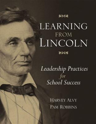 Carte Learning from Lincoln: Leadership Practices for School Success Harvey Alvy