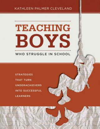 Kniha Teaching Boys Who Struggle in School Kathleen Palmer Cleveland