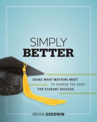 Livre Simply Better: Doing What Matters Most to Change the Odds for Student Success Bryan Goodwin