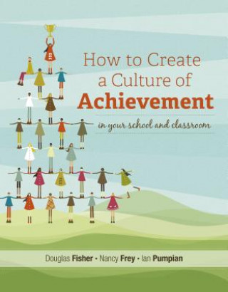 Kniha How to Create a Culture of Achievement in Your School and Classroom Douglas Fisher