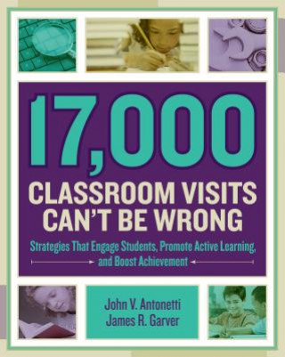 Kniha 17,000 Classroom Visits Can't Be Wrong John V. Antonetti