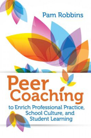 Книга Peer Coaching to Enrich Professional Practice, School Culture, and Student Learning Pamela Robbins