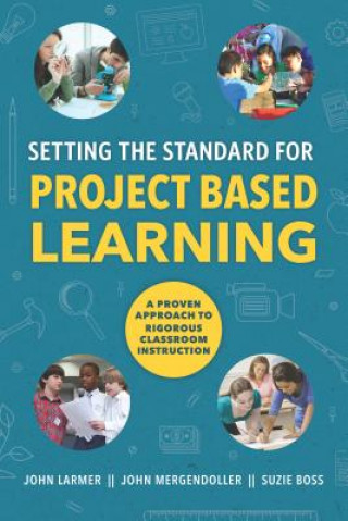 Buch Setting the Standard for Project Based Learning John Larmer