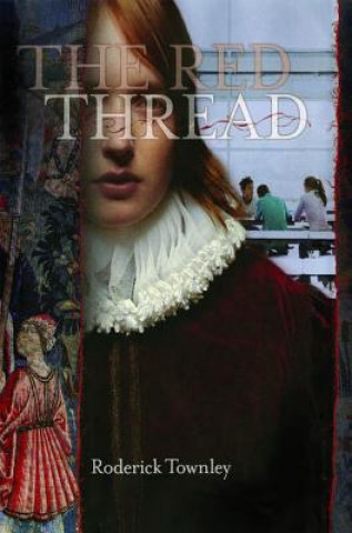 Книга The Red Thread: A Novel in Three Incarnations Roderick Townley