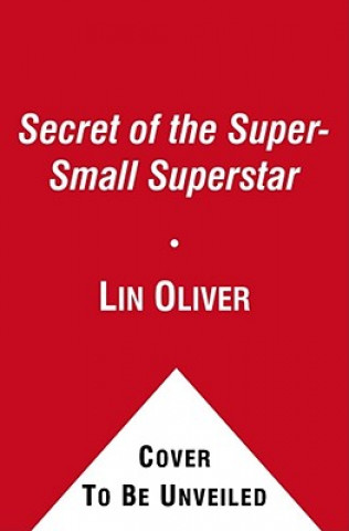 Carte Secret of the Super-Small Superstar Lin Oliver