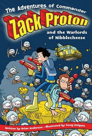 Książka The Adventures of Commander Zack Proton and the Warlords of Nibblecheese Brian Anderson