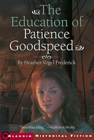 Książka The Education of Patience Goodspeed Heather Vogel Frederick