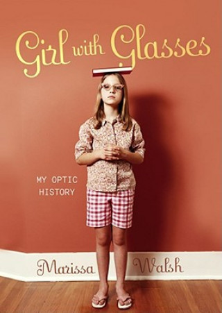 Książka Girl with Glasses: My Optic History Marissa Walsh