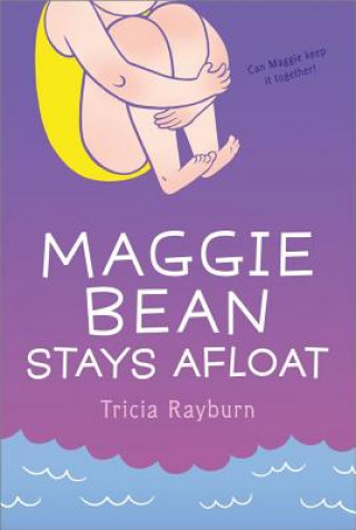 Kniha Maggie Bean Stays Afloat Tricia Rayburn