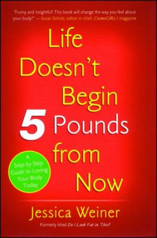 Könyv Life Doesn't Begin 5 Pounds from Now Jessica Weiner