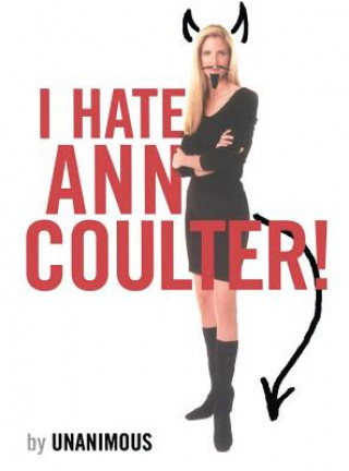 Książka I Hate Ann Coulter! Unanimous