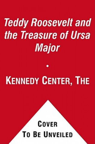 Kniha Teddy Roosevelt and the Treasure of Ursa Major Tom Isbell