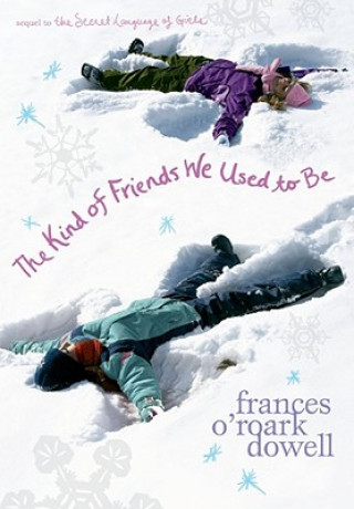 Carte The Kind of Friends We Used to Be Frances O'Roark Dowell