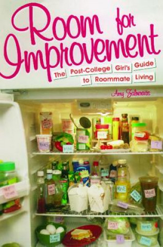 Carte Room for Improvement: The Post-College Girl's Guide to Roommate Living Amy Zalneraitis