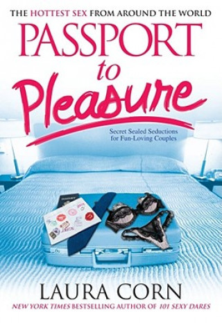 Kniha Passport to Pleasure: The Hottest Sex from Around the World Laura Corn