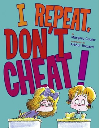 Carte I Repeat, Don't Cheat! Margery Cuyler