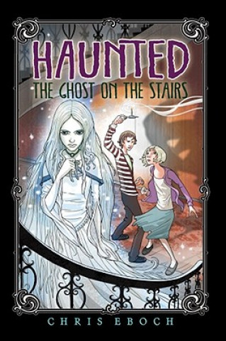 Carte The Ghost on the Stairs Chris Eboch