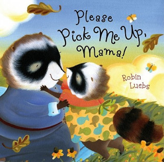 Carte Please Pick Me Up, Mama! Robin Luebs