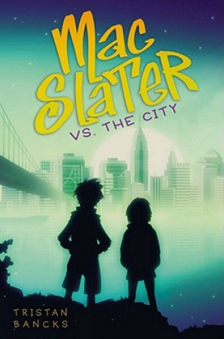 Knjiga Mac Slater vs. the City Tristan Bancks