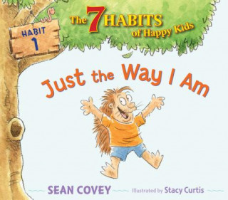 Carte Just the Way I Am: Habit 1 Sean Covey