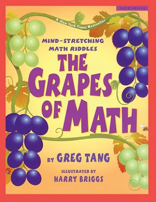 Kniha The Grapes of Math: Mind-Stretching Math Riddles Greg Tang