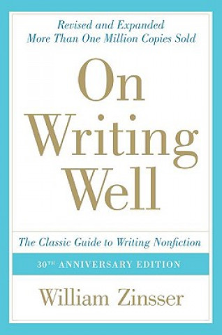 Kniha On Writing Well: The Classic Guide to Writing Nonfiction William Zinsser