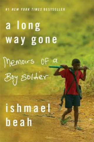 Knjiga A Long Way Gone: Memoirs of a Boy Soldier Ishmael Beah