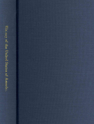 Kniha History of the United States of America, from the Discovery of the American Continent. by George Bancroft. Vol. 4 George Bancroft