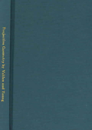 Книга Projective Geometry, by Oswald Veblen and John Wesley Young. Oswald Veblen