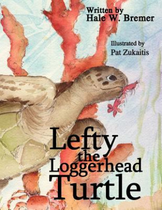 Kniha Lefty the Loggerhead Turtle Hale W. Bremer