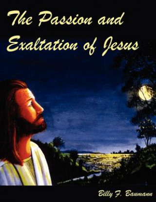 Kniha Passion and Exaltation of Jesus Billy F. Baumann