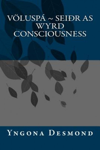 Könyv Voluspa: Seidhr as Wyrd Consciousness Yngona Desmond
