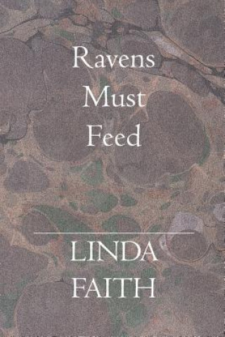 Kniha Ravens Must Feed Linda Faith