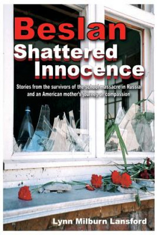 Könyv Beslan: Shattered Innocence Lynn Milburn Lansford