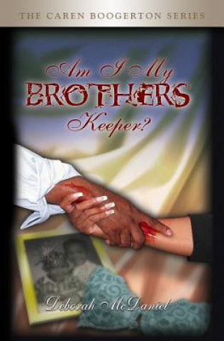 Kniha Am I My Brother's Keeper?: Caren Boogerton Series Deborah McDaniel