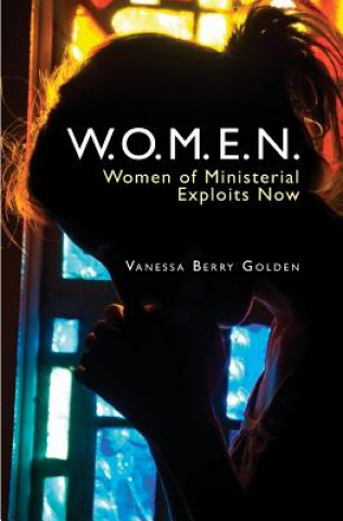 Könyv W.O.M.E.N.: Women of Ministerial Exploits Now Vanessa B. Golden