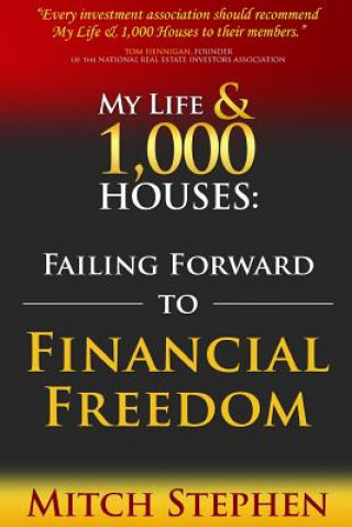 Kniha My Life & 1,000 Houses: Failing Forward to Financial Freedom Mitch Stephen