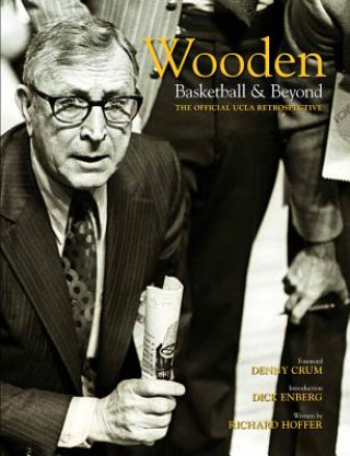 Könyv Wooden: Basketball & Beyond: The Official UCLA Retrospective Richard Hoffer
